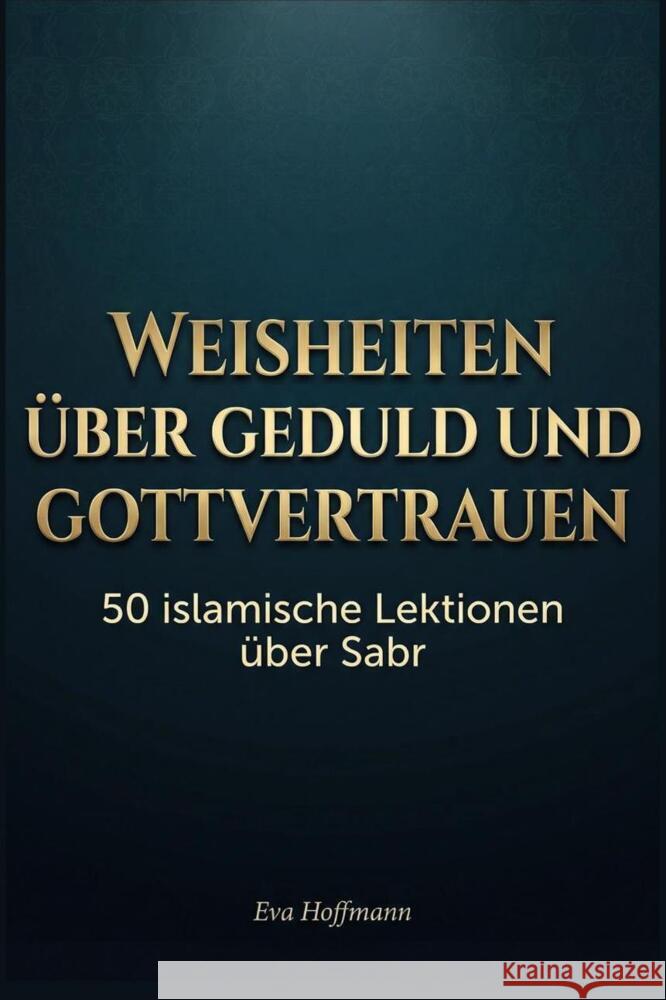 Weisheiten über Geduld und Gottvertrauen Hoffmann, Eva 9783695376155