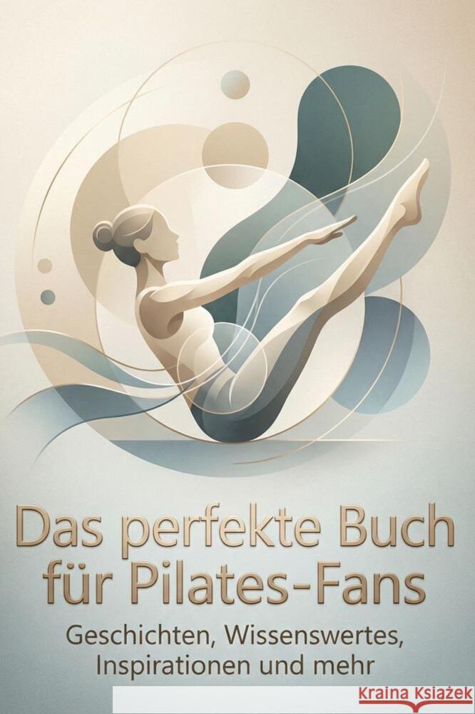 Das perfekte Buch für Pilates-Fans Müller, Anton 9783695377459