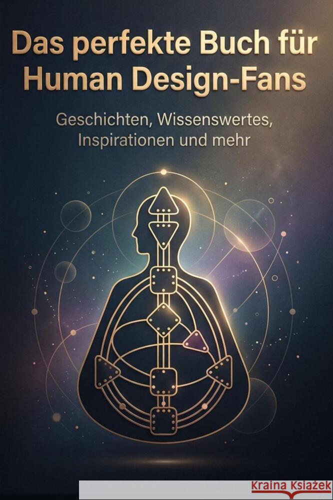 Das perfekte Buch für Human Design-Fans Meyer, Felix 9783695378814