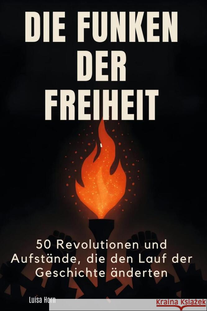 Die Funken der Freiheit Horn, Luisa 9783695381470
