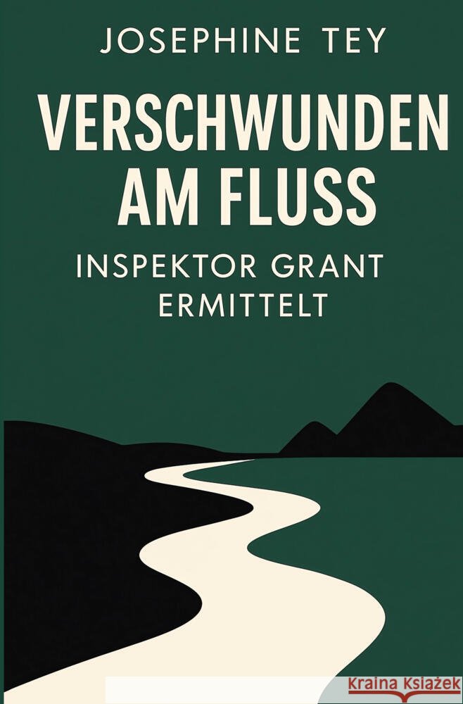 Verschwunden am Fluss Tey, Josephine 9783695604203