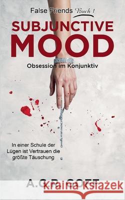 Subjunctive Mood: Obsession im Konjunktiv A. G. R. Goff 9783695707782 Bod - Books on Demand