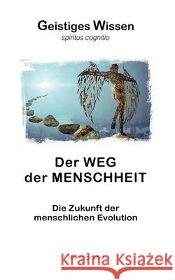 Der Weg der Menschheit: Die Zukunft der menschlichen Evolution Mike Brand 9783695708710 Bod - Books on Demand