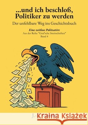 ...und ich beschloß, Politiker zu werden: Der unfehlbare Weg ins Geschichtsbuch Comte, J. -L 9783695710492