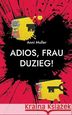 Adios, Frau Duzieg!: Elternsprechtag des Grauens Anni Muller 9783695710638 Bod - Books on Demand