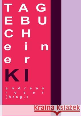 Tagebuch einer KI Andreas Roser 9783695712854