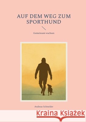 Auf dem Weg zum Sporthund: Gemeinsam wachsen Schneider, Andreas 9783695713059