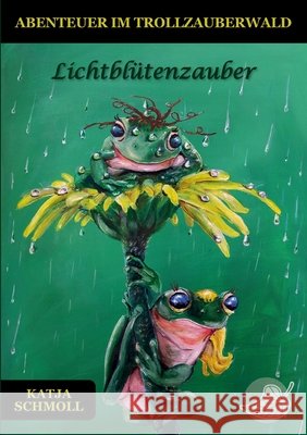 Lichtblütenzauber: Abenteuer im Trollzauberwald Schmoll, Katja 9783695713080