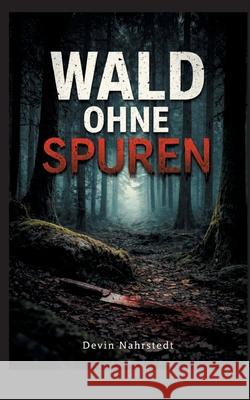 Wald ohne Spuren Devin Nahrstedt 9783695713523