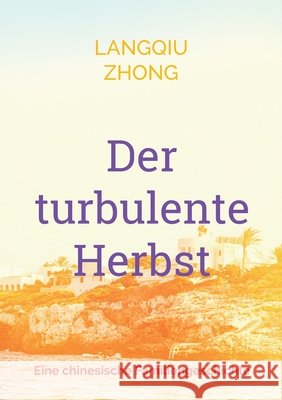 Der turbulente Herbst: Eine chinesische Familiengeschichte Langqiu Zhong 9783695720606