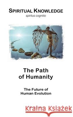 The Path of Humanity: The Future of Human Evolution Mike Brand 9783695726493 Bod - Books on Demand