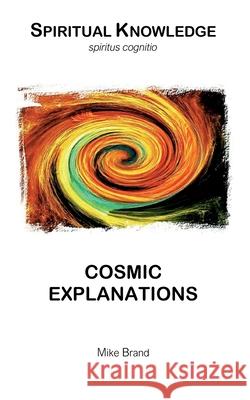 Cosmic Explanations Mike Brand 9783695727421 Bod - Books on Demand