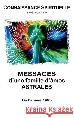 Messages d'une famille d'?mes astrales: De l'ann?e 1995 Mike Brand 9783695728060 Bod - Books on Demand