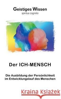 Der Ich-Mensch: Die Ausbildung der Pers?nlichkeit im Entwicklungslauf des Menschen Mike Brand 9783695729166 Bod - Books on Demand