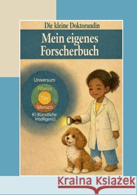 Die kleine Doktorandin: Mein eigenes Forscherbuch C. Lena-Licht 9783695744596