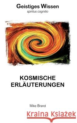 Kosmische Erl?uterungen Mike Brand 9783695744770 Bod - Books on Demand
