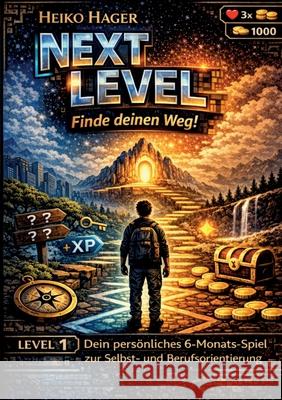 Next Level: Finde deinen Weg! Heiko Hager 9783695760565
