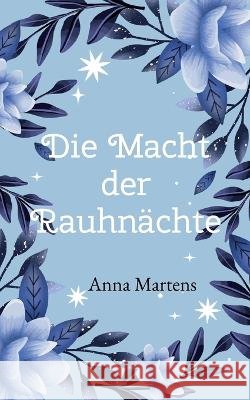 Die Macht der Rauhn?chte Anna Martens 9783695784394