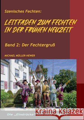 Leitfaden zum Fechten in der fr?hen Neuzeit: Band 2: Der Fechtergru? Michael M?ller-Hewer 9783696361945 Bod - Books on Demand