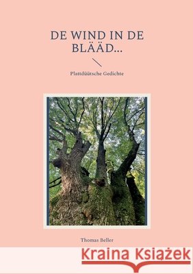 De Wind in de Bl??d...: Plattd??tsche Gedichte Thomas Beller 9783696362980