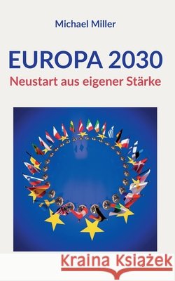 Europa 2030: Neustart aus eigener St?rke Michael Miller 9783696367053
