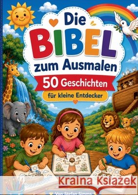 Die Bibel zum Ausmalen: 50 Geschichten für kleine Entdecker Simms, Stefan 9783696374174