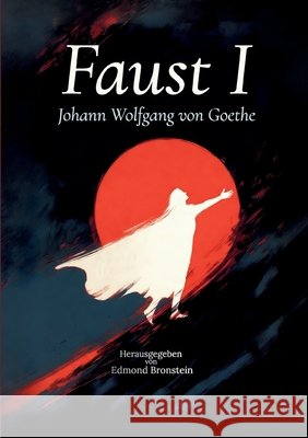 Faust I: Die Tragödie des Pakts mit dem Teufel Von Goethe, Johann Wolfgang, Bronstein, Edmond 9783696393021 Bod - Books on Demand