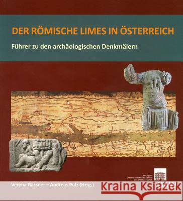 Der Romische Limes in Osterreich: Fuhrer Zu Den Archaologischen Denkmalern Gassner, Verena 9783700177876