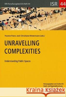 Unravelling Complexities: Understanding Public Spaces Yvonne Franz Christiane Hintermann 9783700181330