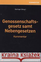 Genossenschaftsgesetz samt Nebengesetzen Dellinger, Markus, Astl, Heinz, Binder, Rudolf 9783700753674 LexisNexis Österreich