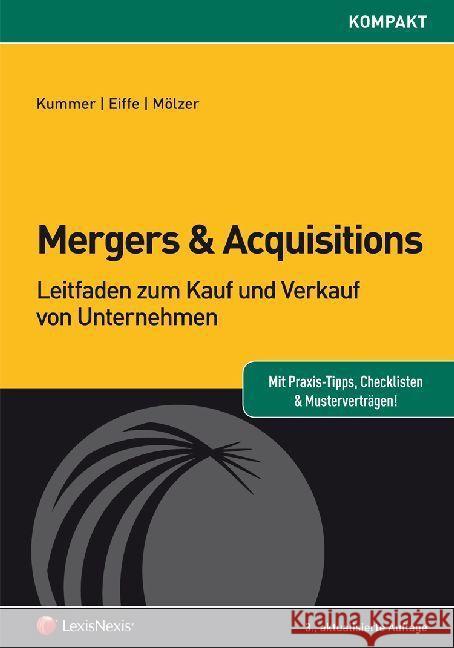 Mergers & Acquisitions : Leitfaden zum Kauf und Verkauf von Unternehmen Kummer, Christopher; Eiffe, Franz Ferdinand; Mölzer, Wolfgang 9783700757313 LexisNexis Österreich