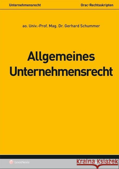 Allgemeines Unternehmensrecht (f. Österreich) Schummer, Gerhard 9783700761051