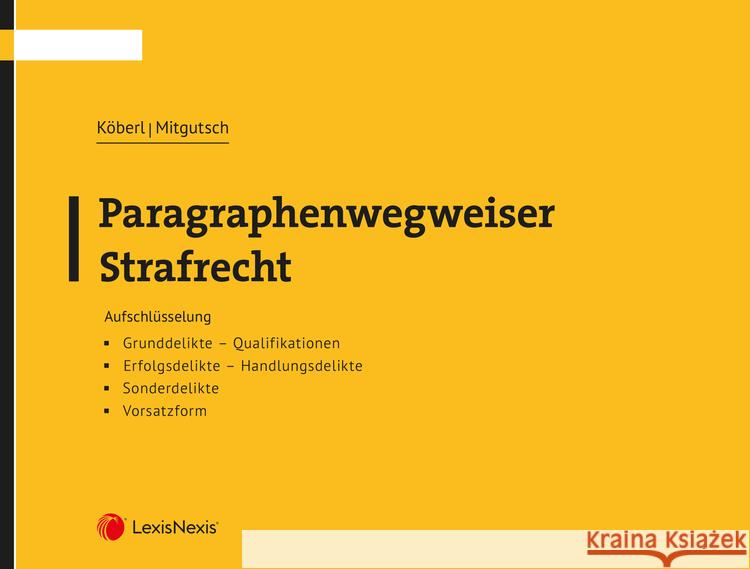 Paragraphenwegweiser Strafrecht Köberl, Katharina, Mitgutsch, Ingrid 9783700779490 LexisNexis Österreich