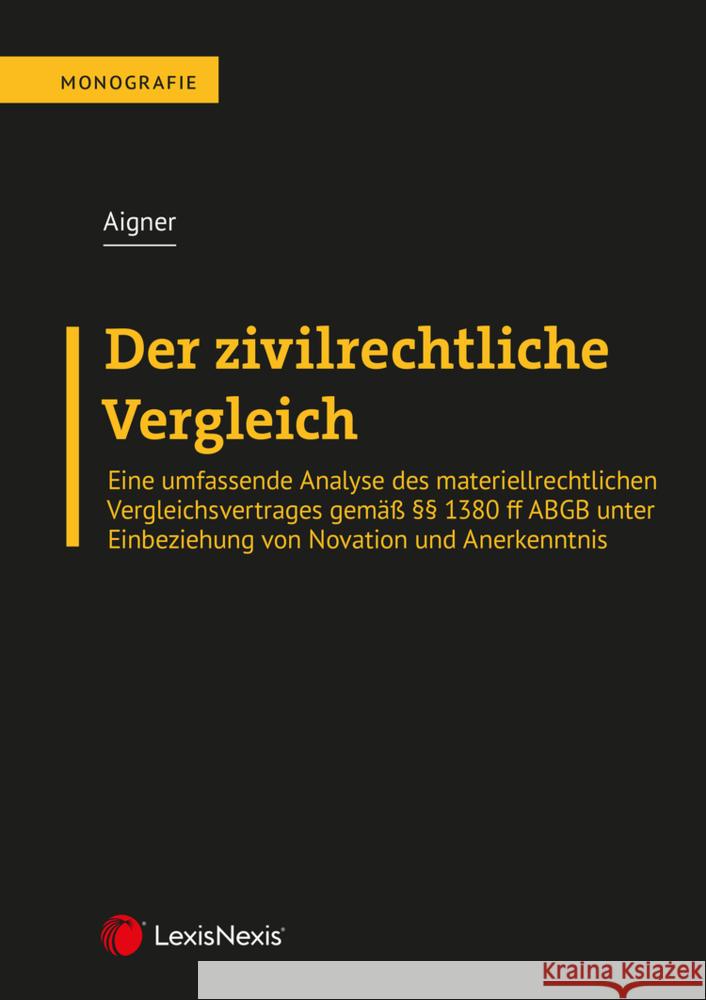 Der zivilrechtliche Vergleich Aigner, Thomas 9783700782919 LexisNexis Österreich