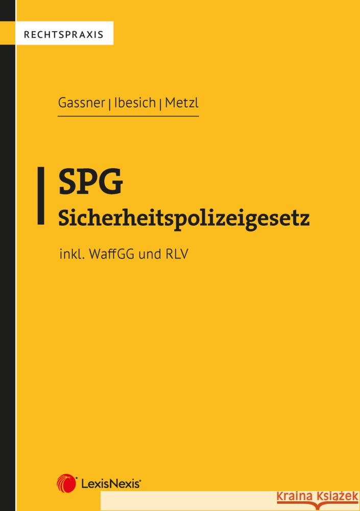 SPG - Sicherheitspolizeigesetz Gaßner, Georg, Ibesich, Michael, Metzl, Matthias 9783700785910