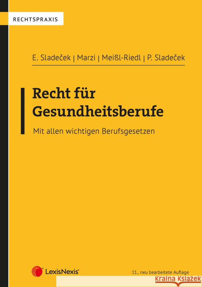 Recht für Gesundheitsberufe Sladecek, Einar, Marzi, Leopold-Michael, Meißl-Riedl, Sonja 9783700787105 LexisNexis Österreich