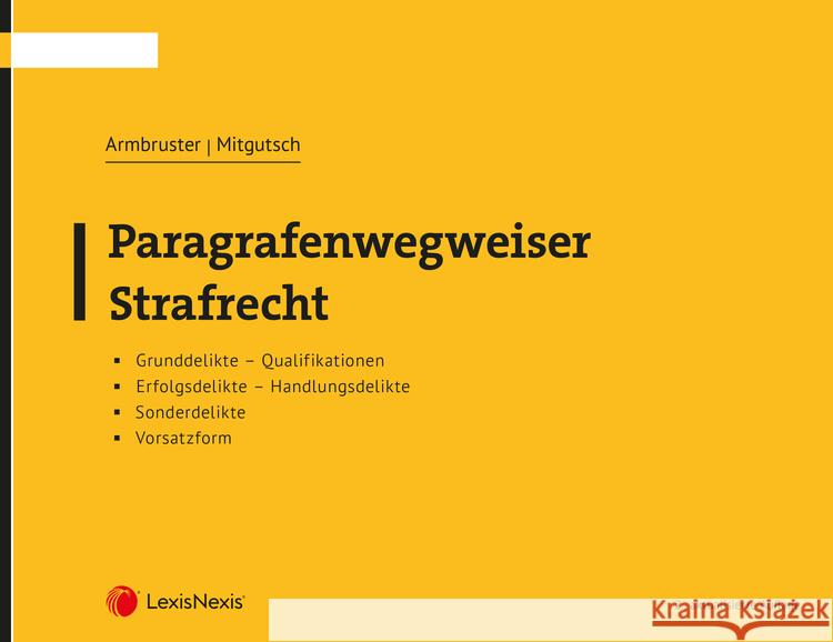 Paragrafenwegweiser Strafrecht Armbruster, Katharina, Mitgutsch, Ingrid 9783700787754 LexisNexis Österreich