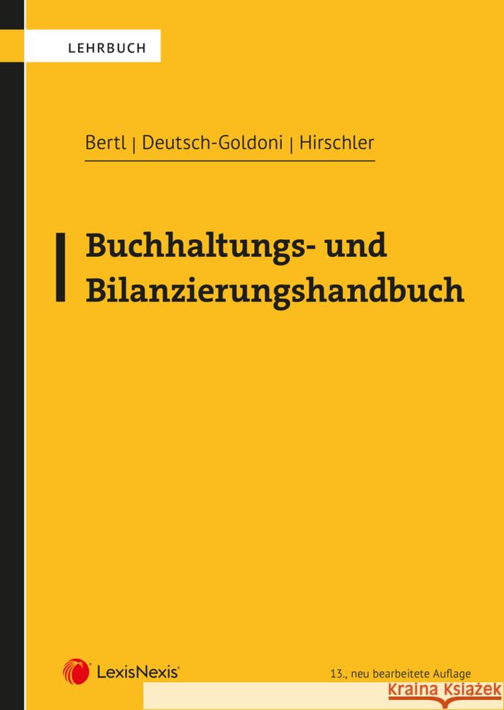 Buchhaltungs- und Bilanzierungshandbuch Bertl, Romuald, Deutsch-Goldoni, Eva, Hirschler, Klaus 9783700788614