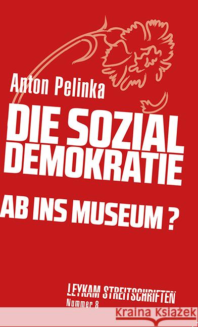 Die Sozialdemokratie - ab ins Museum? Pelinka, Anton 9783701181704