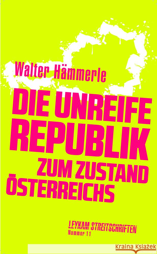 Die unreife Republik - Zum Zustand Österreichs Hämmerle, Walter 9783701183074 Leykam