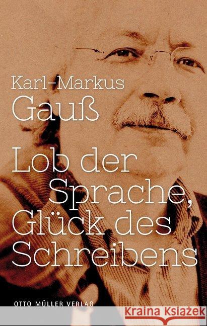Lob der Sprache, Glück des Schreibens Gauß, Karl-Markus 9783701312146 Müller (Otto), Salzburg