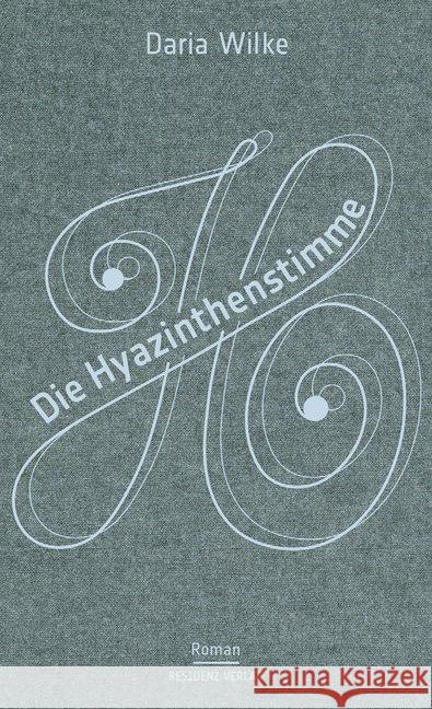 Die Hyazinthenstimme : Roman Wilke, Daria 9783701717200