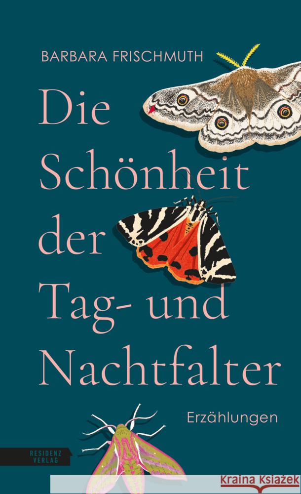 Die Schönheit der Tag- und Nachtfalter Frischmuth, Barbara 9783701718047 Residenz