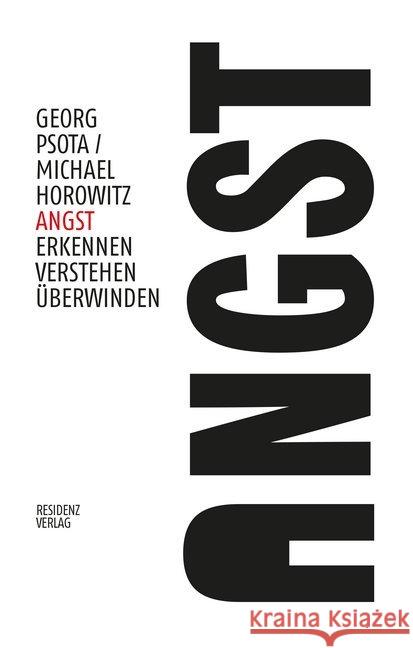 Angst : Erkennen - Verstehen - Überwinden Psota, Georg; Horowitz, Michael 9783701734375 Residenz