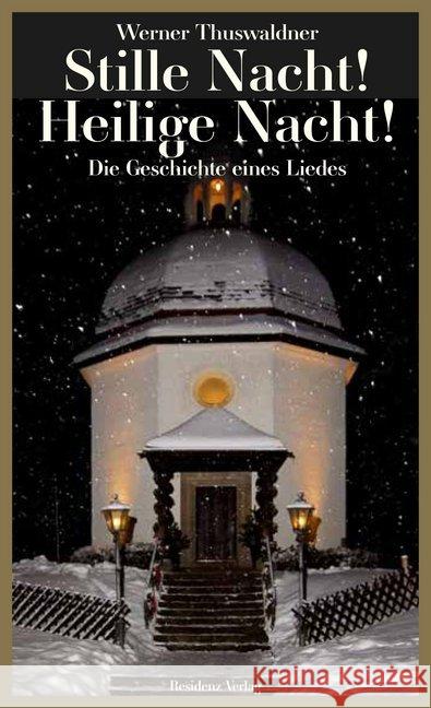 Stille Nacht! Heilige Nacht! : Die Geschichte eines Liedes Thuswaldner, Werner 9783701734542 Residenz