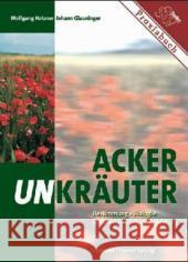 Ackerunkräuter : Bestimmung, Biologie, Landwirtschaftliche Bedeutung Holzner, Wolfgang Glauninger, Johann  9783702009885 Stocker