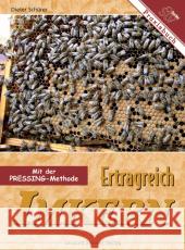 Ertragreich Imkern : Mit der Pressing-Methode Schürer, Dieter   9783702011239 Stocker