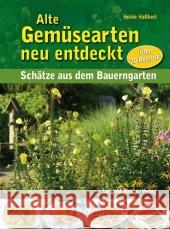 Alte Gemüsearten neu entdeckt : Schätze aus dem Bauerngarten. Über 70 Rezepte! Hasskerl, Heide   9783702011420 Stocker