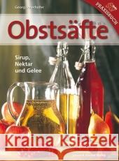 Obstsäfte : Sirup, Nektar & Gelee Innerhofer, Georg   9783702011604