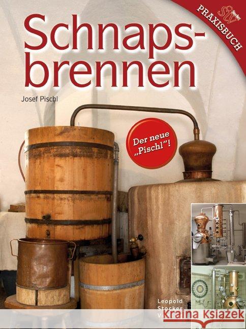 Schnapsbrennen Pischl, Josef Jäger, Peter  9783702011987